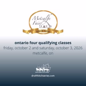The Metcalfe Fair heavy horse show will be on Friday, October 2 and Saturday, October 3. They will host two qualifying Ontario Four classes.
