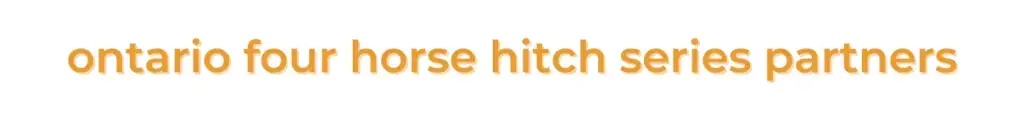 Ontario Four Horse Hitch Series Partners